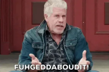 New+York+No+GIF+by+Talk+Stoop.gif A gray haired man in a denim jacket gestures and says 'Fuhgeddaboudit!'