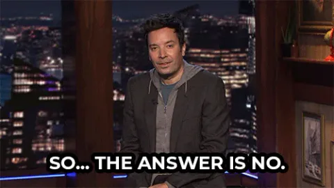 Jimmy+Fallon+No+GIF+by+The+Tonight+Show+Starring+Jimmy+Fallon.gif A man in a hoodie says 'So... the answer is no' in front of a city skyline backdrop.