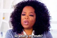 Tell+The+Truth+GIF.gif A woman with curly hair says 'So what is the truth?'