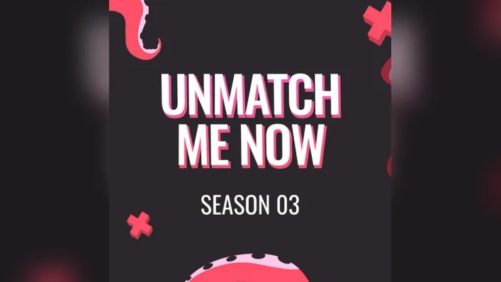 Artwork reading Unmatch Me Now, Season 03, on a dark background with pink accents.