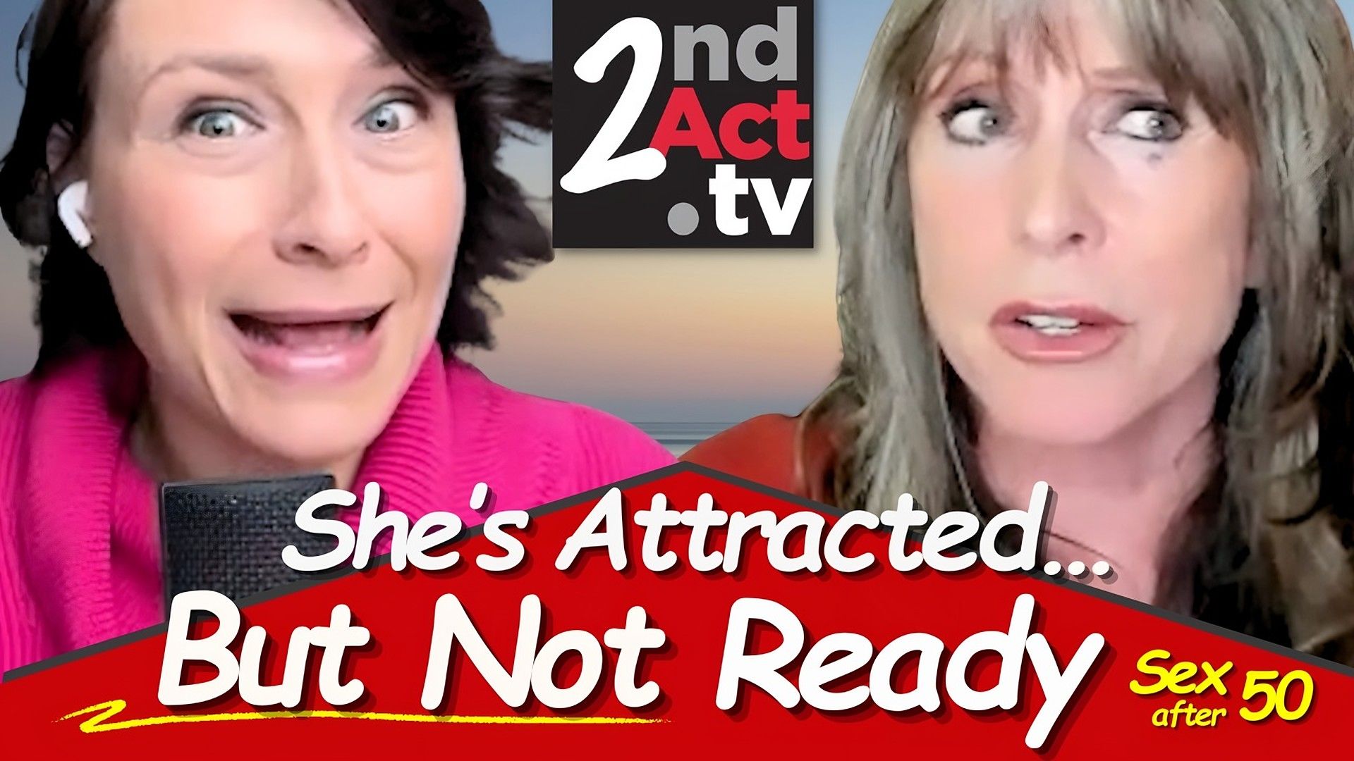 2nd Act TV thumbnail reading 'She's Attracted... But Not Ready' with two women's faces and the logo.