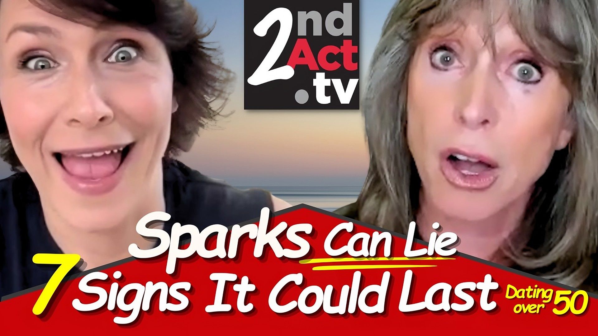 2nd Act TV thumbnail reading 'Sparks Can Lie: 7 Signs It Could Last' with two women's faces and the logo.