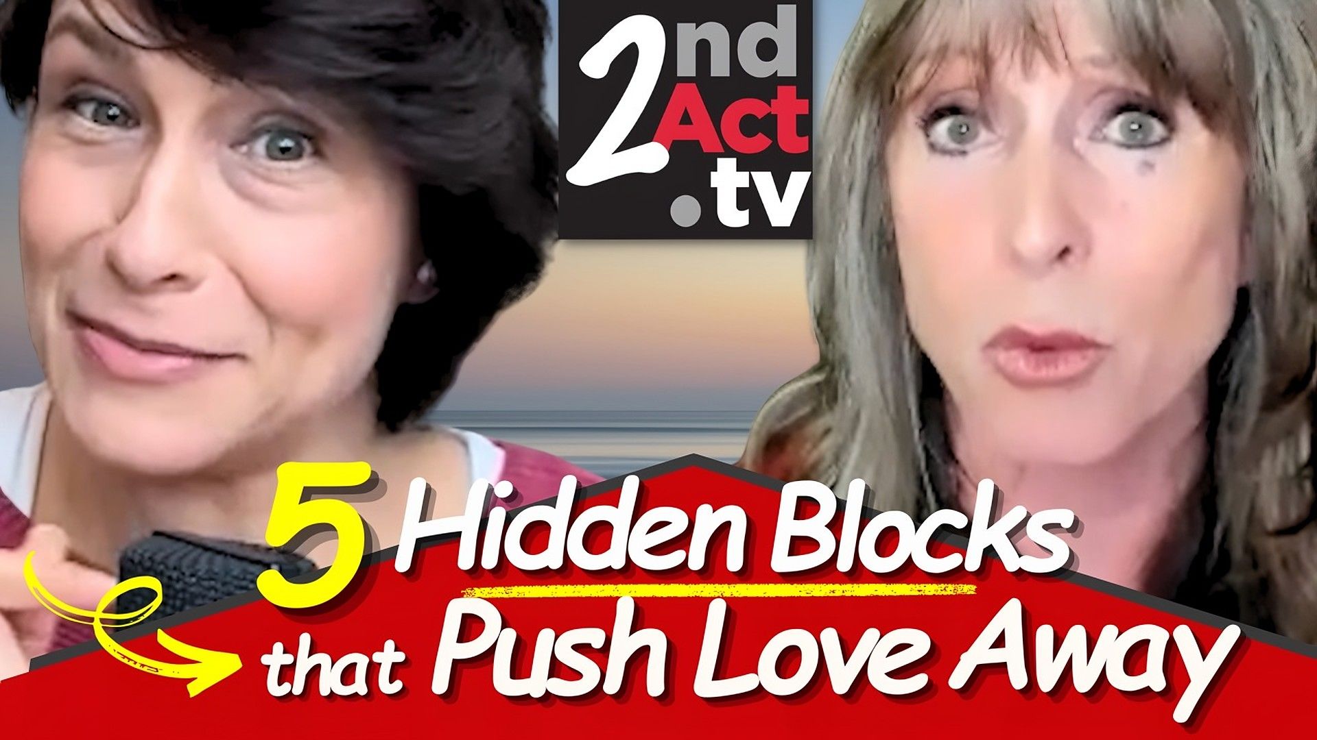2nd Act TV thumbnail reading '5 Hidden Blocks that Push Love Away' with two women's faces and the logo.