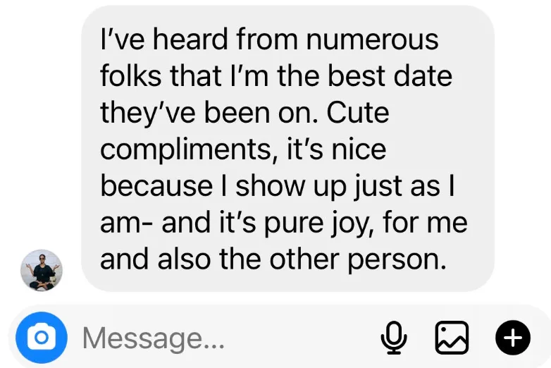 Screenshot+2024-07-26+125513.png A text message reads 'I've heard from numerous folks that I'm the best date they've been on.'