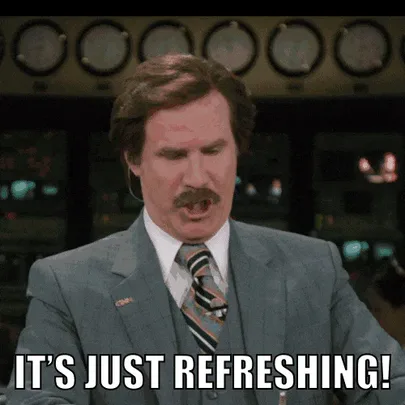 Refreshing+Will+Ferrell+GIF+by+Anchorman+Movie.gif A mustached man in a gray suit and tie closes his eyes and says 'It's just refreshing!'