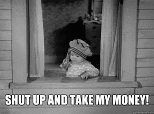 Apps 2026 money A child tosses cash from a window as text reads 'Shut up and take my money!'