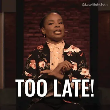Seth+Meyers+Oops+GIF+by+Late+Night+with+Seth+Meyers.gif A woman with hoop earrings raises both hands as on-screen text reads 'Too late!'