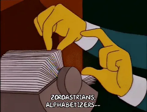 looking+season+7+GIF.gif Two cartoon hands flip through filing cards, captioned 'Zoroastrians, alphabetizers--'