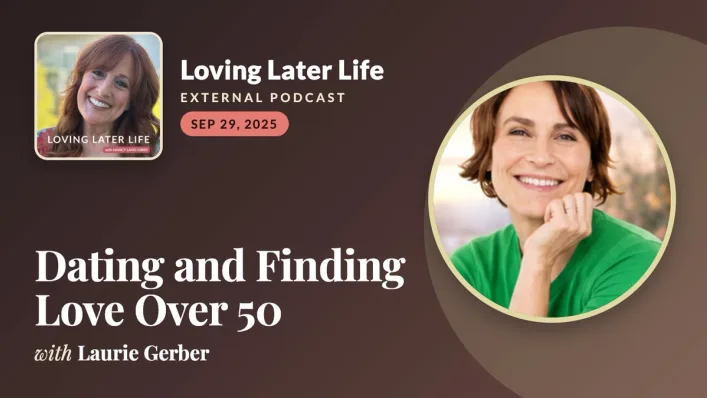 Promotional graphic for Laurie Gerber's guest episode Dating and Finding Love Over 50 on the Loving Later Life podcast, with a circular portrait of Laurie Gerber in a green sweater and the show's cover art on a warm brown background.