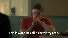 Season+1+Drama+GIF+by+PBS+(1).gif A man in an orange shirt gestures and says 'This is what we call a chemistry read.'