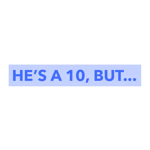 Bold text reading 'HE'S A 10, BUT...' flashes between dark and bright blue color blocks.