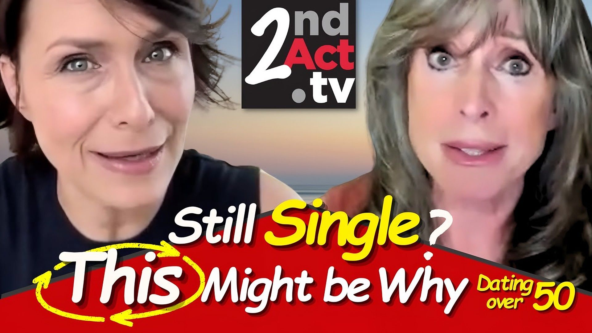 2nd Act TV thumbnail reading 'Still Single? This Might Be Why' with two women's faces and the logo.