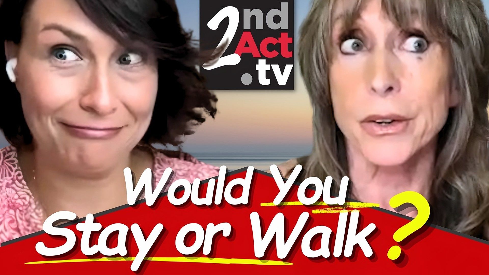 2nd Act TV thumbnail reading 'Would You Stay or Walk?' with two women's faces and the logo.