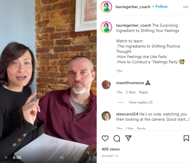 25887d21-3426-f109-3278-3da64e84727a.png A video post from Laurie Gerber's Instagram shows a woman and man talking, captioned about shifting your feelings.