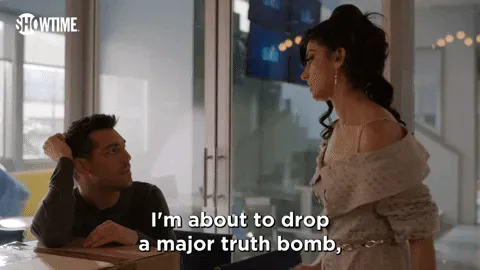 Season+1+Tea+GIF+by+SHOWTIME.gif A man at a desk says 'I'm about to drop a major truth bomb, so don't scream' to a woman walking by.