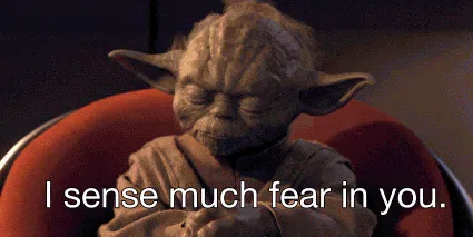 The+Phantom+Menace+Fear+GIF+by+Star+Wars.gif An animated Yoda looks down and says 'I sense much fear in you.'