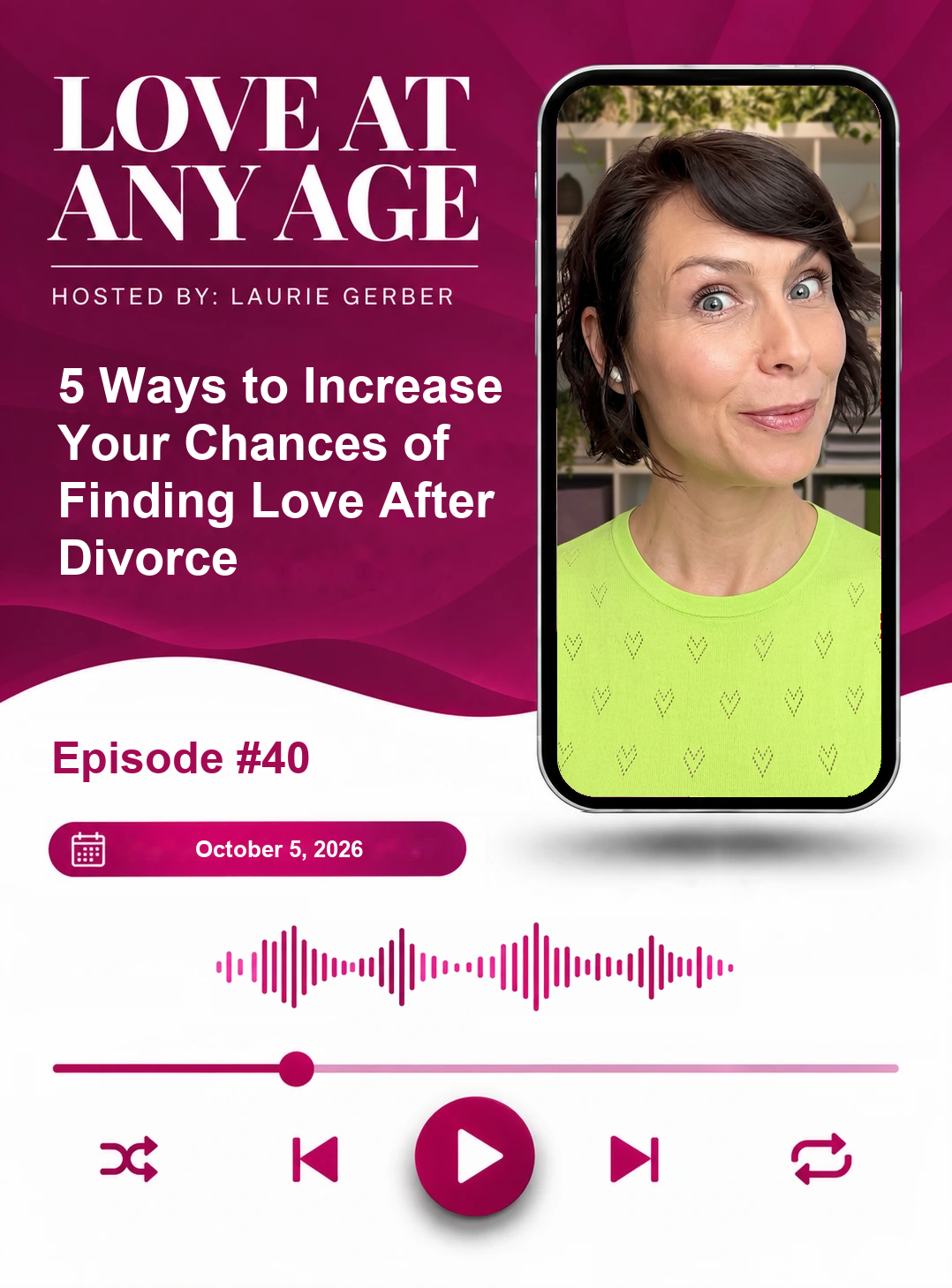 Love at Any Age Episode 40 featured image for Laurie Gerber, with the episode title 5 Ways to Increase Your Chances of Finding Love After Divorce, October 5, 2026.