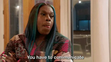 Communicate+College+Hill+GIF+by+BET+Plus.gif A woman with teal-streaked hair speaks emphatically and says 'You have to communicate.'