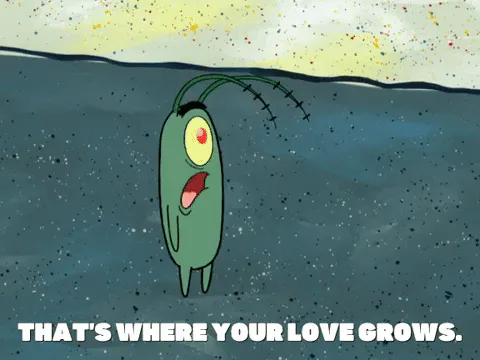An animated green sea creature frowns and says 'That's where your love grows.'