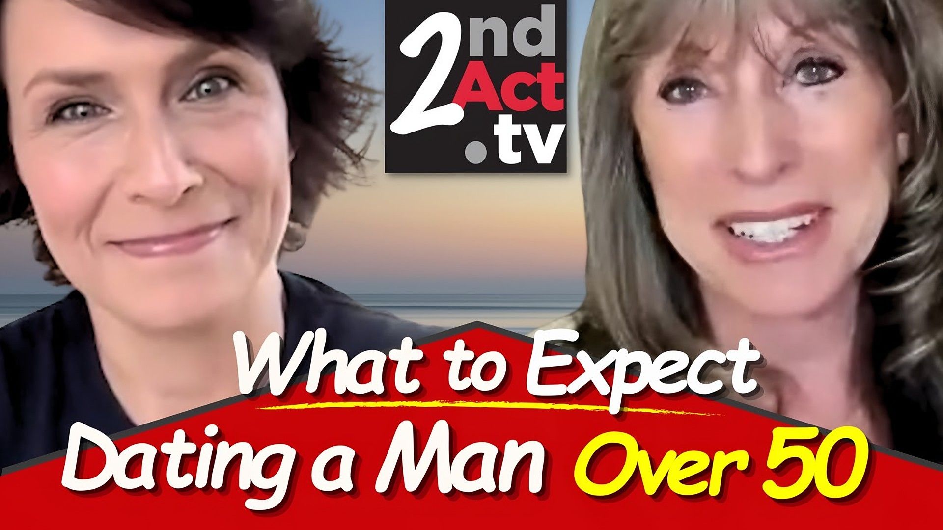 2nd Act TV thumbnail reading 'What to Expect Dating a Man Over 50' with two women's faces and the logo.