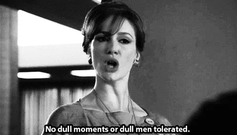 A woman with dark hair speaks in black and white, captioned 'No dull moments or dull men tolerated.'