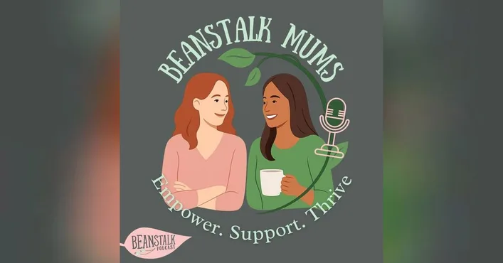 mums.jpg Beanstalk Mums podcast logo with two illustrated women, the words Beanstalk Mums and Empower. Support. Thrive.