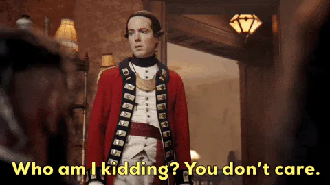 A man in a red colonial military coat says 'Who am I kidding? You don't care.'