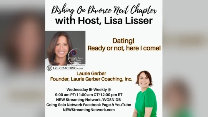 Episode artwork for Dishing On Divorce Next Chapter with host Lisa Lisser, Dating! Ready or not, here I come!, with small photos of the host and Laurie Gerber and the broadcast schedule.