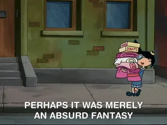 Nicksplat+Fantasy+GIF+by+Hey+Arnold.gif A cartoon girl carries donut boxes as text reads 'Perhaps it was merely an absurd fantasy.'